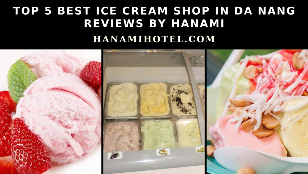 Top 5 best ice cream shop in Da Nang reviews by Hanami